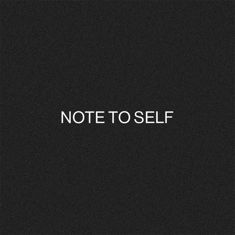 NOTE TO SELF